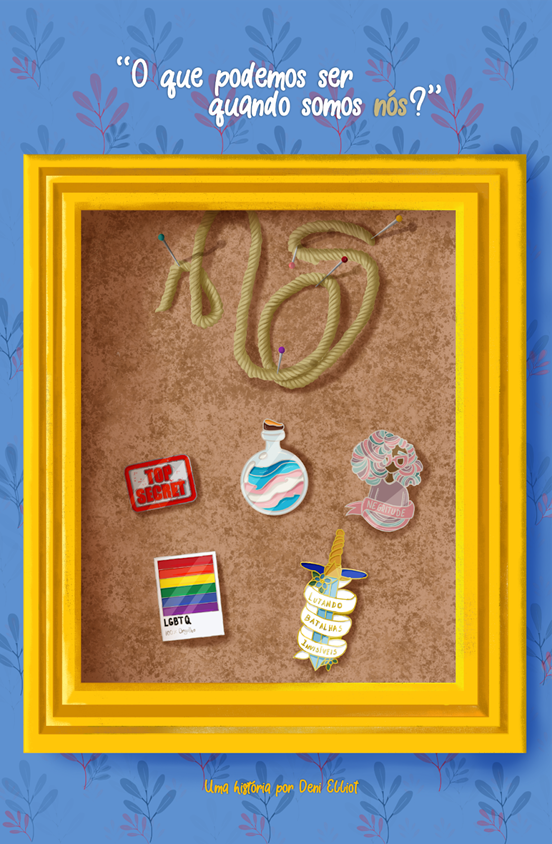 The image is a colorful illustration of a comic book cover. At the top, the text in cursive letters and in quotes reads: "What can we be when we are us?" The phrase is framed by a blue background decorated with subtly stylized leaves and branches. In the center, there is a bulletin board framed by a vibrant yellow border. Inside the board, there is a string forming the word "NO" pinned with colorful pushpins, suggesting rejection or distancing from something. Various items are pinned to the board: a badge that reads "TOP SECRET," a potion bottle with a trans flag design, a brain with a rainbow and the word "ATTITUDE," a card with the LGBTQ+ flag, and a unicorn horn piercing several tickets with the words "Breaking Labels, Tearing Down Barriers, Expanding Universes." At the bottom of the image, against a darker blue background, it reads "A story by Demi Elliot," indicating the comic book's author. The cover suggests themes of identity, self-acceptance, and diversity, with visual elements representing secrets, transformation, positive thinking, LGBTQ+ inclusion, and breaking stereotypes and barriers.